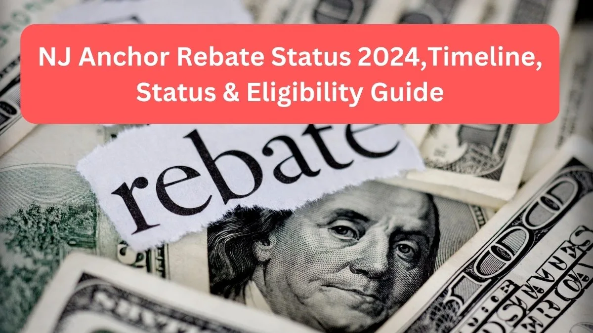 NJ Anchor Rebate Status 2024Timeline, Status & Eligibility Guide