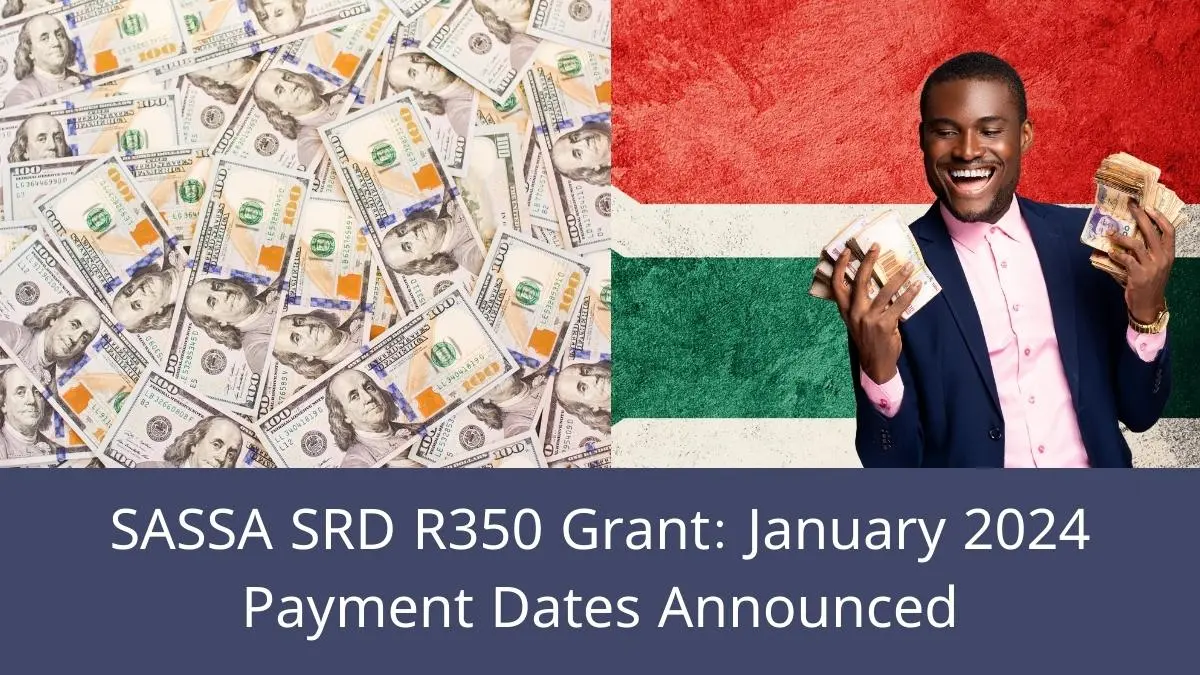 SASSA SRD R350 Grant January 2024 Payment Dates Announced